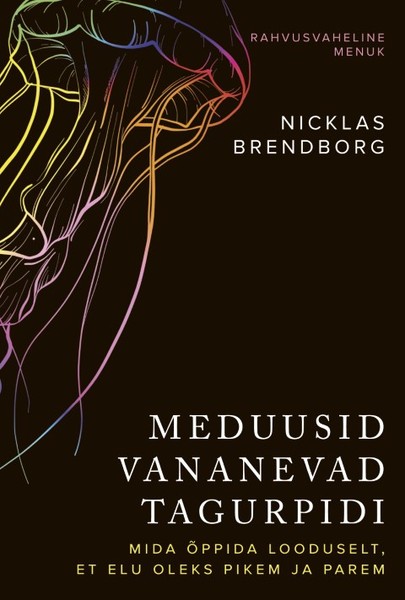 Nicklas  Brendborg - Meduusid vananevad tagurpidi. Mida õppida looduselt, et elu oleks pikem ja parem