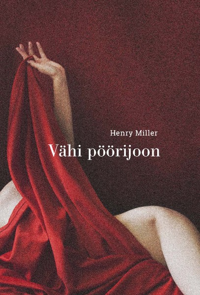 Henry  Miller - Vähi pöörijoon