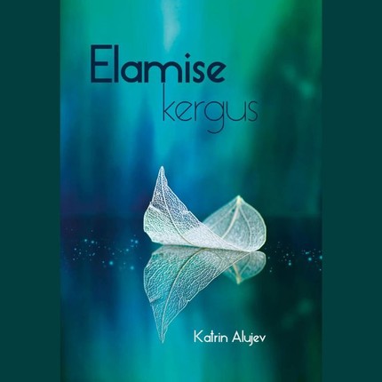 Katrin  Alujev - Elamise kergus