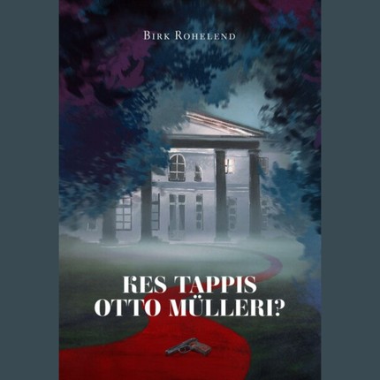 Birk  Rohelend - Kes tappis Otto Mülleri?