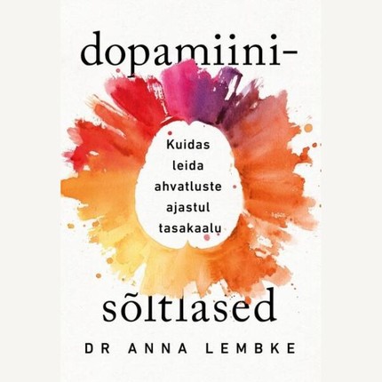 Dr Anna  Lembke - Dopamiinisõltlased