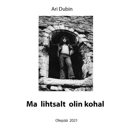 Ari  Dubin - Ma lihtsalt olin kohal