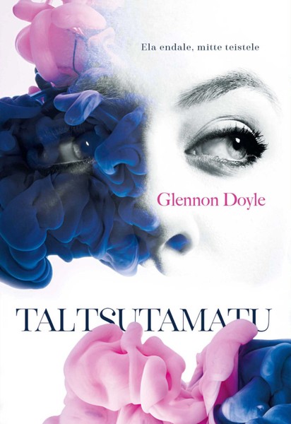 Glennon  Doyle - Taltsutamatu