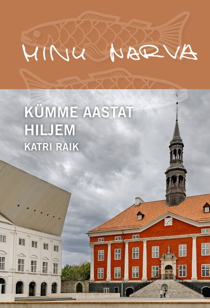 Katri  Raik - Minu Narva. Kümme aastat hiljem