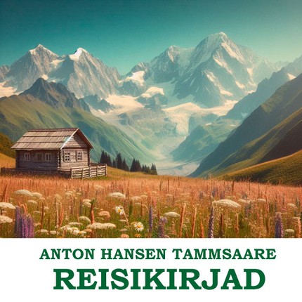 Anton  Hansen Tammsaare - Reisikirjad