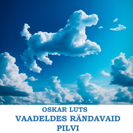 Oskar  Luts - Vaadeldes rändavaid pilvi