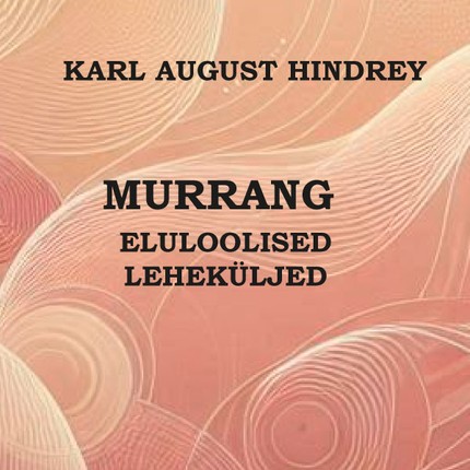 Karl August  Hindrey - Murrang. Eluloolised leheküljed