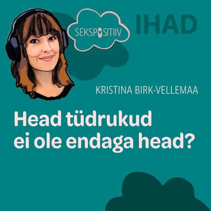 Kristina  Birk-Vellemaa - IHAD. Head tüdrukud ei ole endaga head?