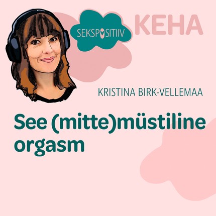 Kristina  Birk-Vellemaa - KEHA. See (mitte)müstiline orgasm