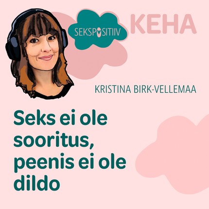 Kristina  Birk-Vellemaa - KEHA. Seks ei ole sooritus, peenis ei ole dildo