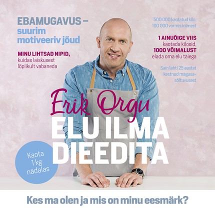 Erik  Orgu - Elu ilma dieedita