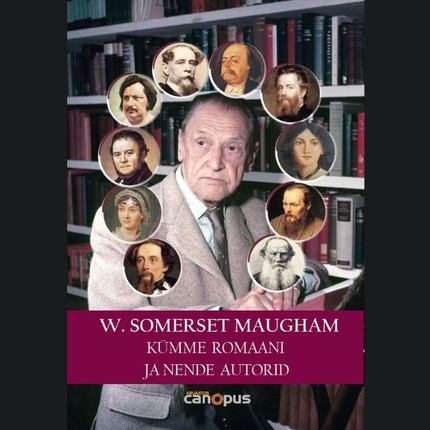 William Somerset  Maugham - Kümme romaani ja nende autorid