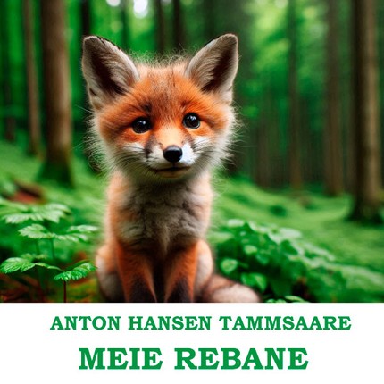 Anton  Hansen Tammsaare - Meie rebane. Lugu noortele
