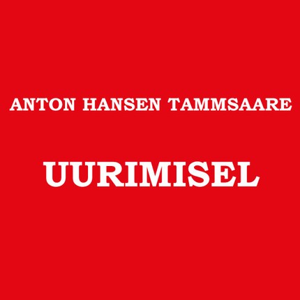 Anton  Hansen Tammsaare - Uurimisel