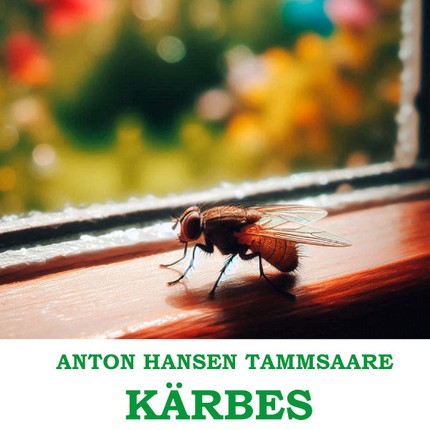 Anton  Hansen Tammsaare - Kärbes