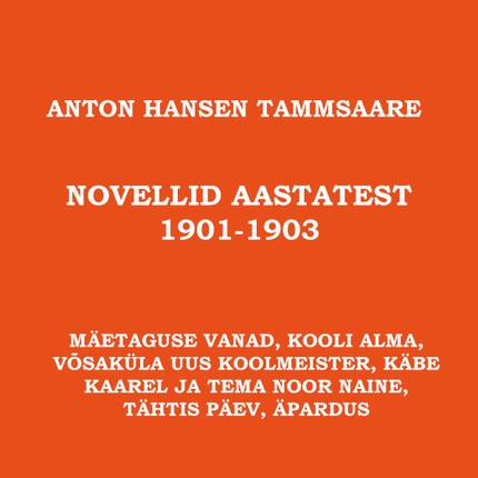 Anton Hansen  Tammsaare - Novellid aastatest 1901-1903