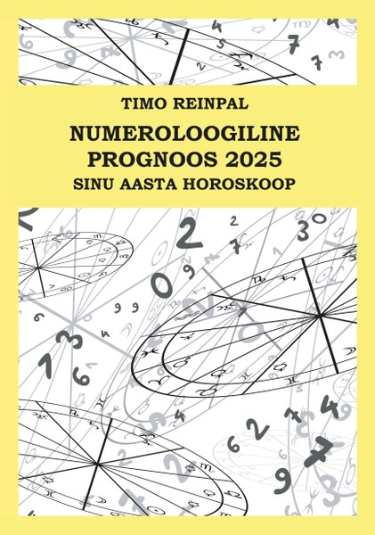 Timo  Reinpal - Numeroloogiline prognoos 2025. Sinu aasta horoskoop