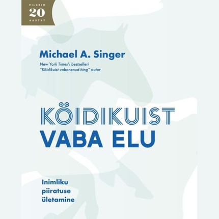 Michael A.  Singer - Köidikuist vaba elu