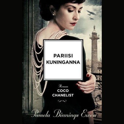 Pamela Binnings  Ewen - Pariisi kuninganna. Romaan Coco Chanelist