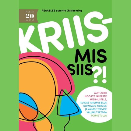 Peaasi.ee Autorite  Ühislooming - Kriis - mis siis?! Vastuseid noorte inimeste küsimustele, kuidas isiklikus elus toimuvate kriiside ja vaimse tervise väljakutsetega toime tulla