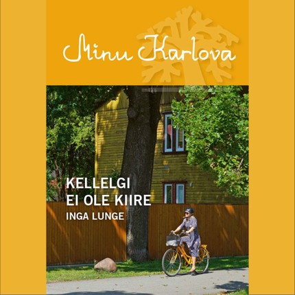 Inga  Lunge - Minu Karlova: kellelgi ei ole kiire