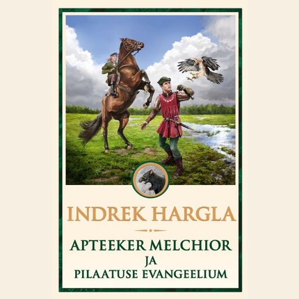 Indrek  Hargla - Apteeker Melchior ja Pilaatuse evangeelium