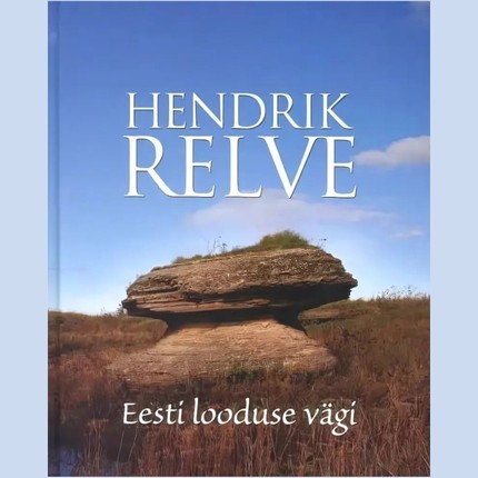 Hendrik  Relve - Eesti looduse vägi