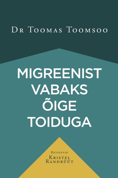 Dr Toomas  Toomsoo - Migreenist vabaks õige toiduga