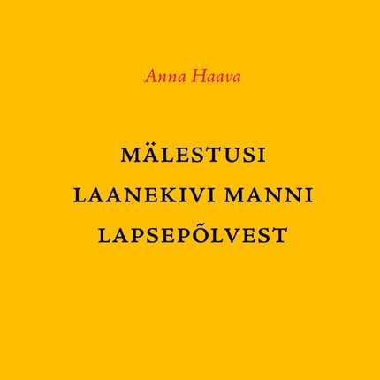 Anna  Haava - Mälestusi Laanekivi Manni lapsepõlvest