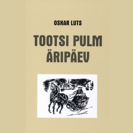 Oskar  Luts - Tootsi pulm. Argipäev