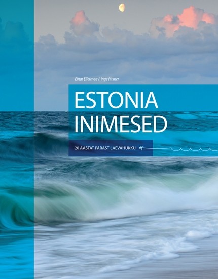 Einar Ellermaa, Inge  Pitsner - Estonia inimesed. 20 aastat pärast laevahukku