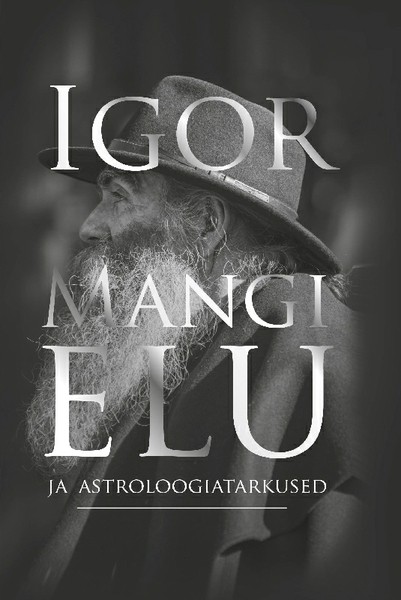 Igor Mang, Triin  Tammert - Igor Mangi elu ja astroloogiatarkused