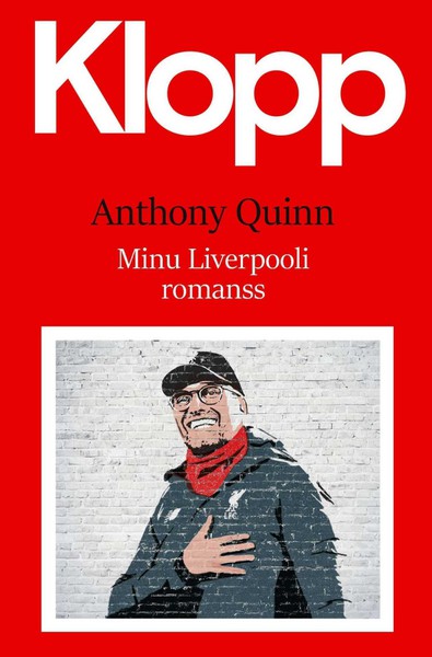 Anthony  Quinn - Klopp. Minu Liverpooli romanss