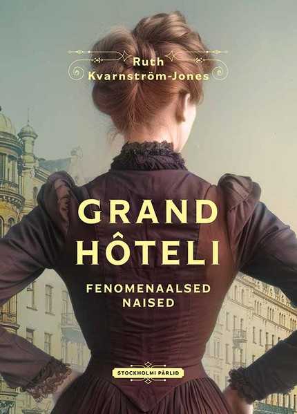 Ruth  Kvarnström-Jones - Grand Hôteli fenomenaalsed naised. Stockholmi pärlid