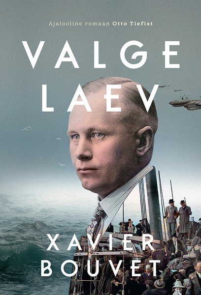 Xavier  Bouvet - Valge laev. Ajalooline romaan Otto Tiefist