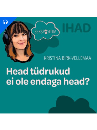 IHAD. Head tüdrukud ei ole endaga head?