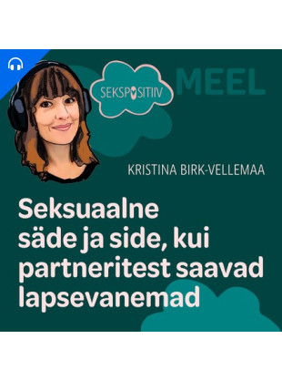 MEEL. Seksuaalne säde ja side, kui partneritest saavad lapsevanemad