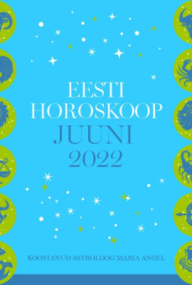 Eesti horoskoop. Juuni 2022
