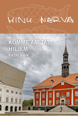 Minu Narva. Kümme aastat hiljem