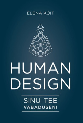 Human Design - sinu tee vabaduseni