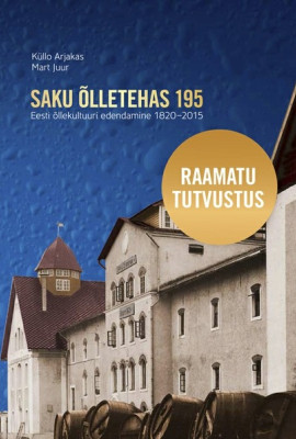 Saku Õlletehas 195. Eesti Õllekultuuri edendamine 1820–2015