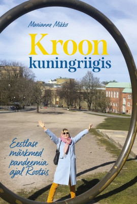 Kroon kuningriigis. Eestlase märkmed pandeemia ajal Rootsis