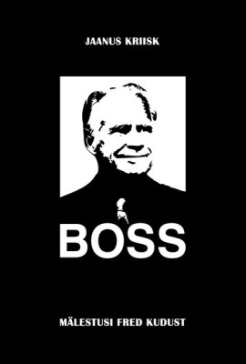 Boss. Mälestusi Fred Kudust