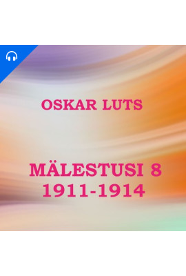 Mälestusi 8. Aastad 1911-1914