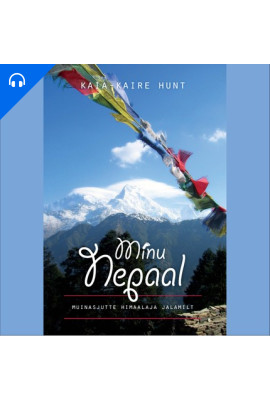 Minu Nepaal: muinasjutte Himaalaja jalamilt