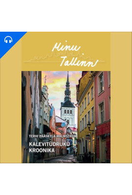 Minu Tallinn: Kalevitüdruku kroonika