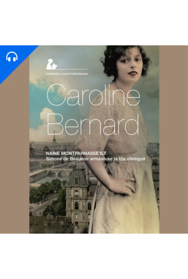 Naine Montparnasse'ilt: Simone de Beauvoir armastuse ja tõe otsinguil