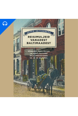 Reisimuljeid vanadest Baltimaadest: rändurid, postitõllad ja supelasutused Balti provintsides 18. ja 19. sajandil